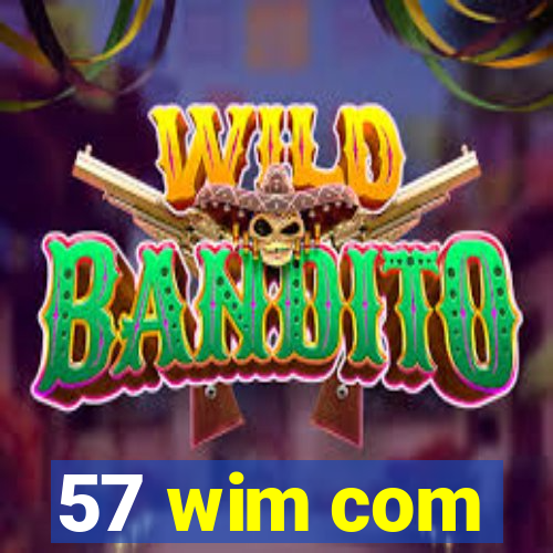 57 wim com
