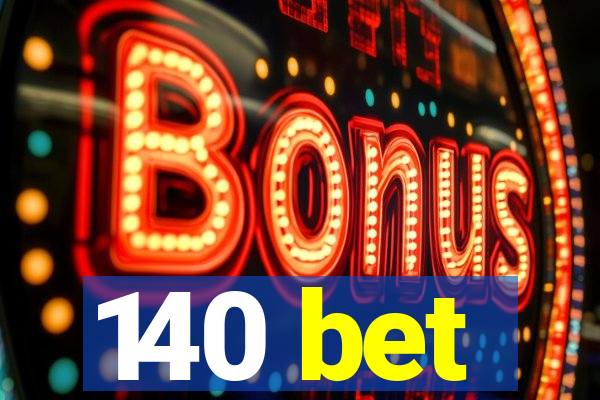 140 bet