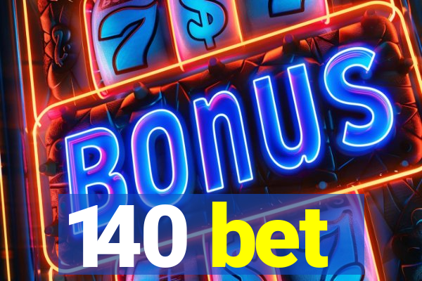 140 bet