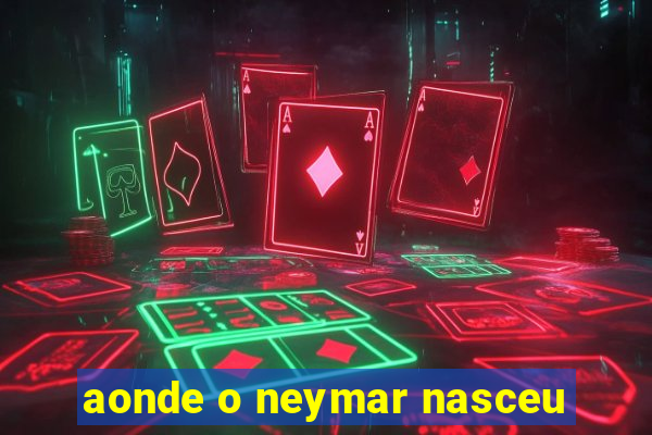 aonde o neymar nasceu