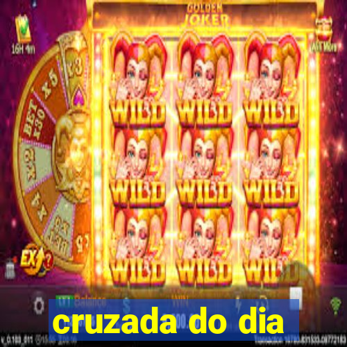 cruzada do dia