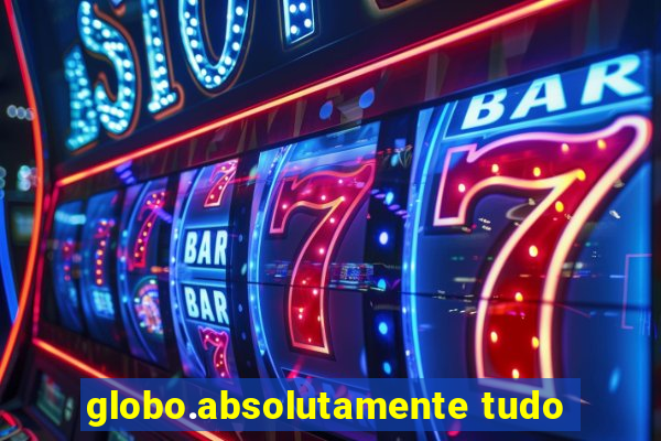 globo.absolutamente tudo