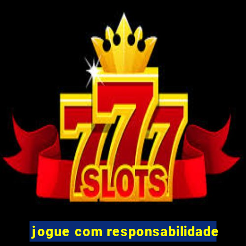 jogue com responsabilidade