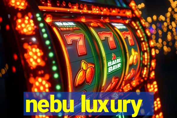 nebu luxury