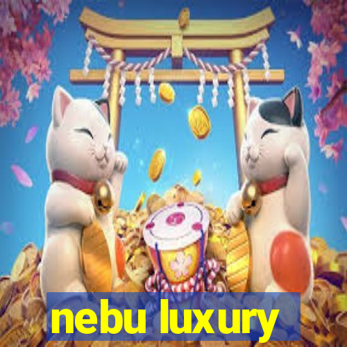 nebu luxury
