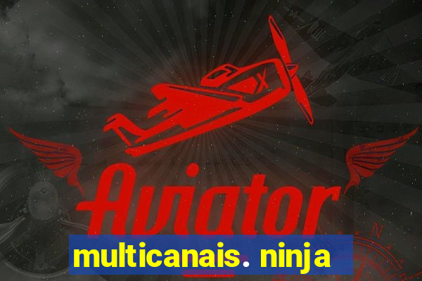 multicanais. ninja