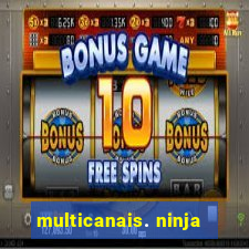 multicanais. ninja