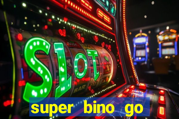 super bino go dinheiro infinito 2024
