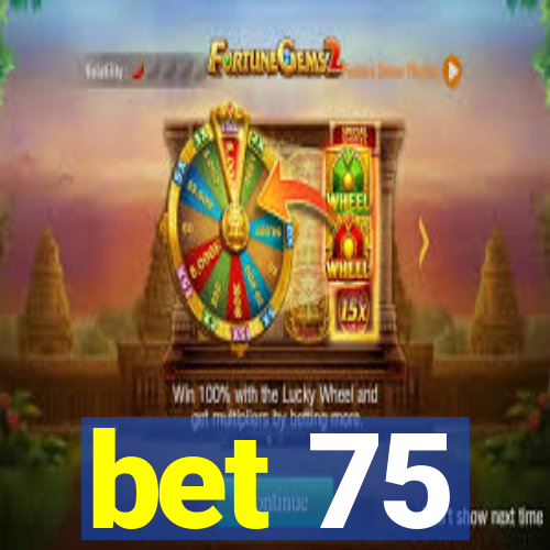 bet 75