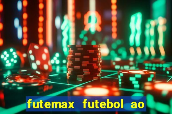 futemax futebol ao vivo hoje