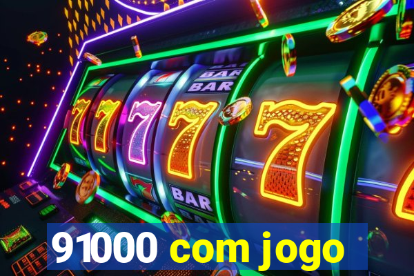 91000 com jogo