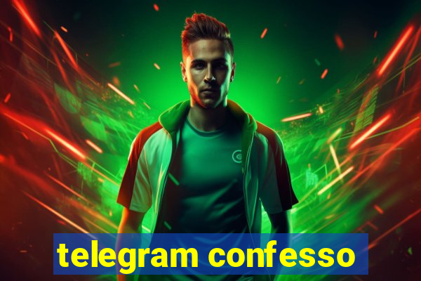 telegram confesso