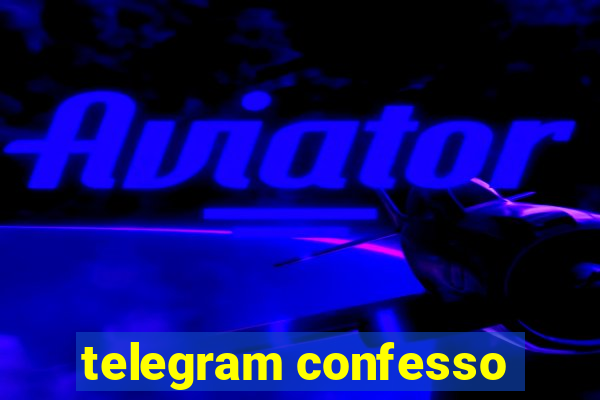 telegram confesso