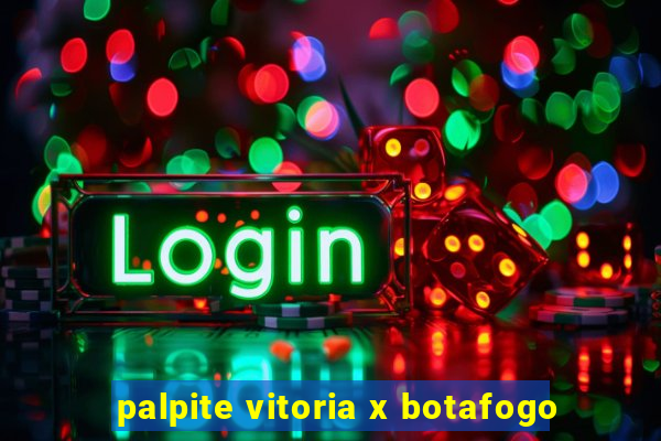 palpite vitoria x botafogo