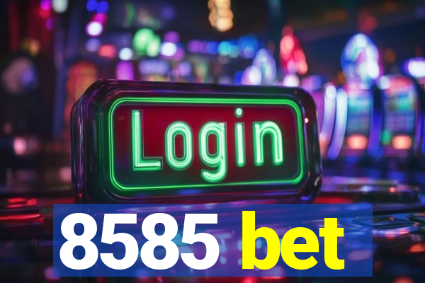 8585 bet
