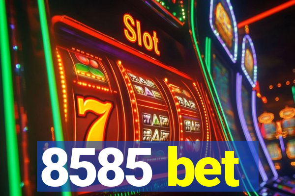 8585 bet