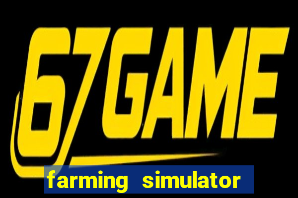farming simulator 18 dinheiro infinito
