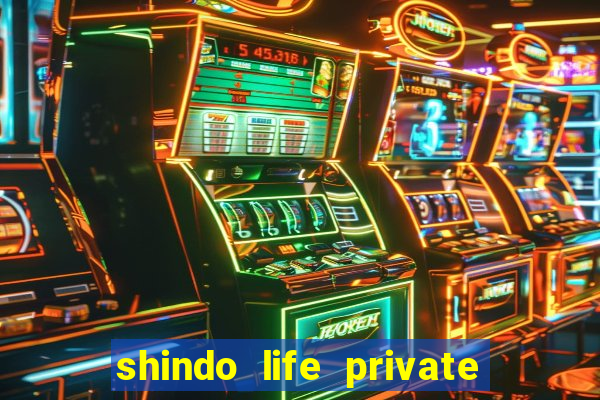 shindo life private server codes