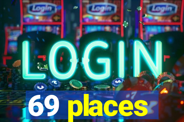 69 places