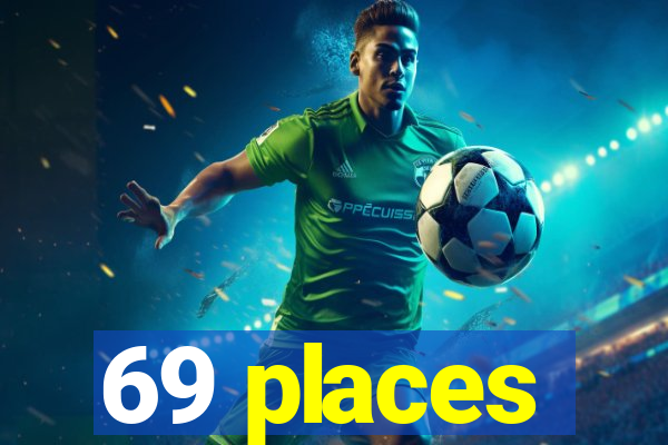 69 places