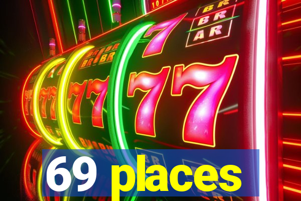 69 places