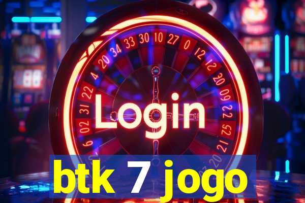 btk 7 jogo