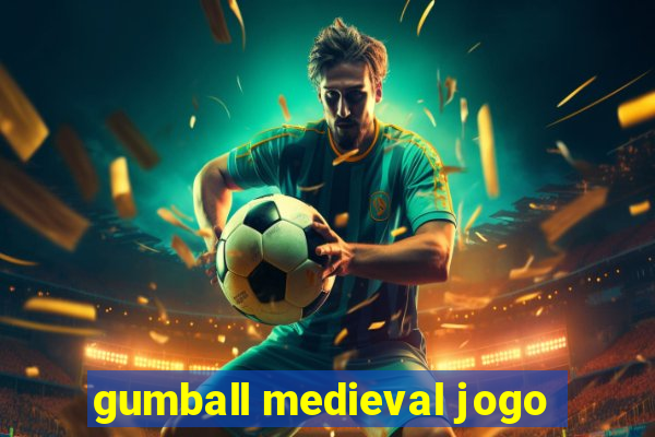 gumball medieval jogo