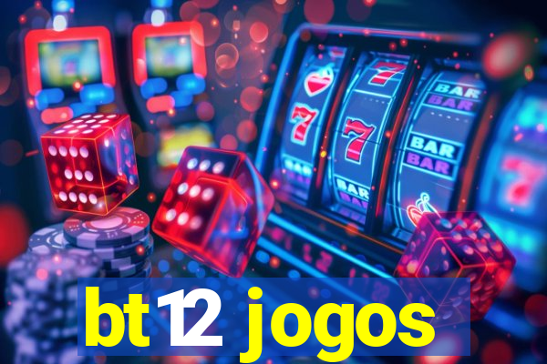 bt12 jogos