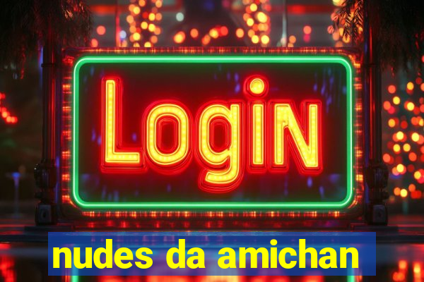 nudes da amichan