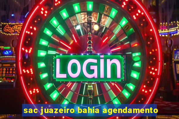 sac juazeiro bahia agendamento