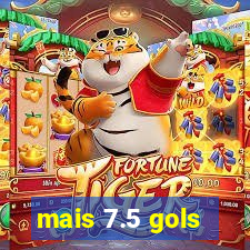 mais 7.5 gols