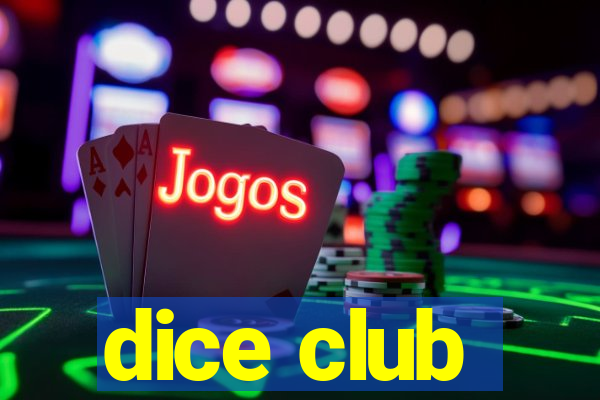 dice club