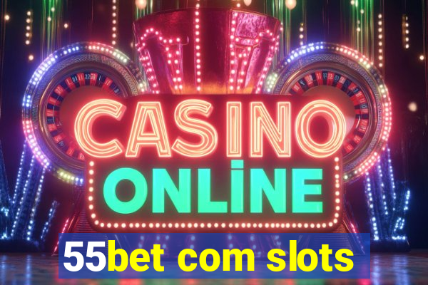 55bet com slots