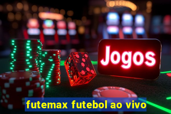 futemax futebol ao vivo