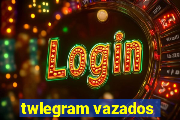twlegram vazados