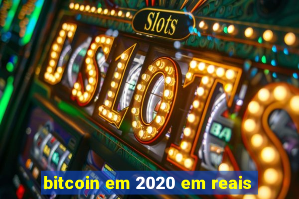 bitcoin em 2020 em reais