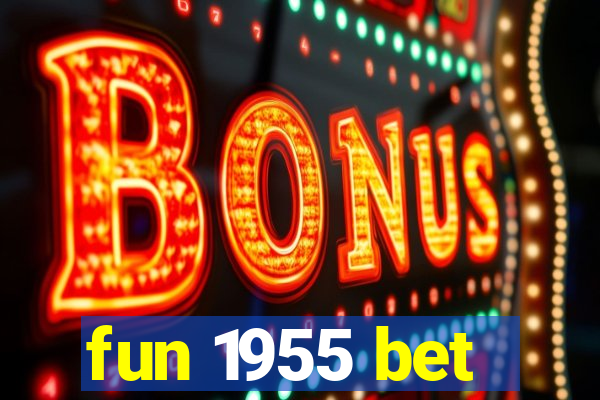 fun 1955 bet