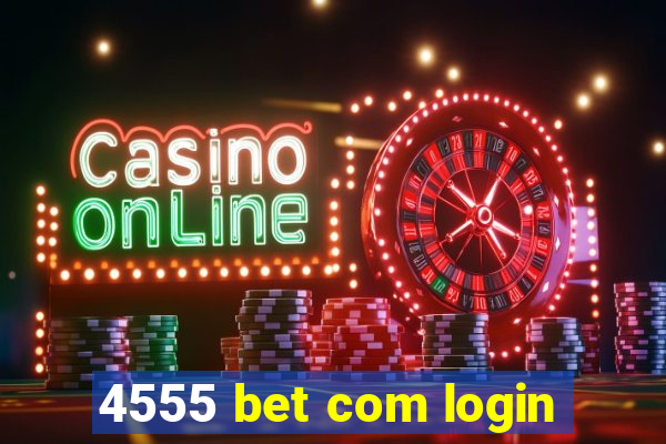 4555 bet com login
