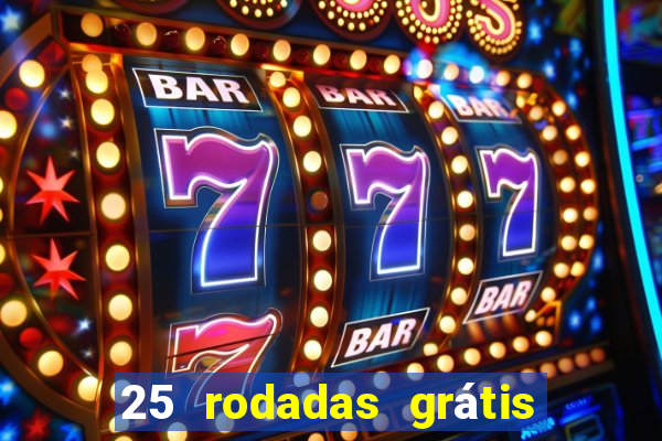 25 rodadas grátis no cadastro