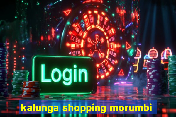 kalunga shopping morumbi