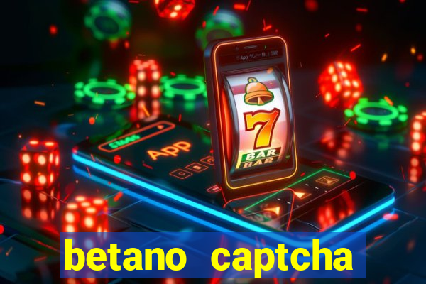 betano captcha security check