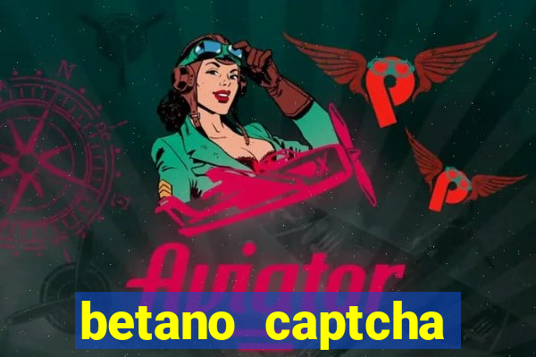 betano captcha security check