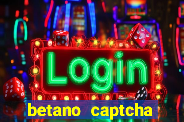 betano captcha security check