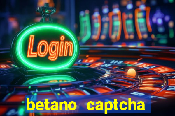 betano captcha security check