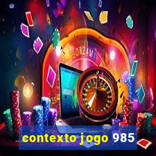 contexto jogo 985