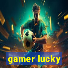 gamer lucky