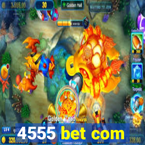4555 bet com