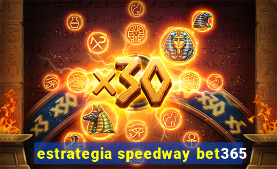 estrategia speedway bet365
