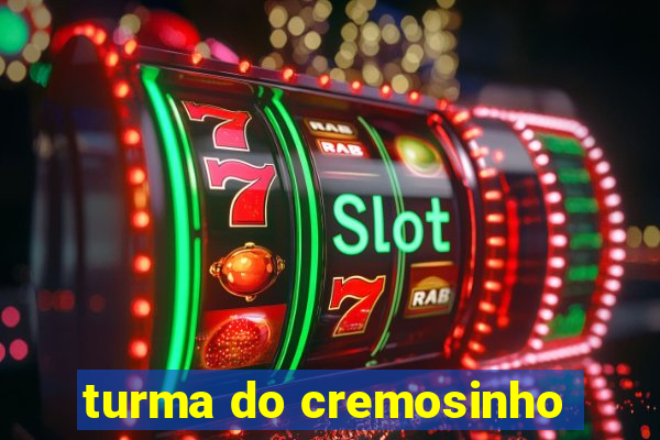 turma do cremosinho