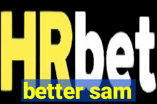 better sam